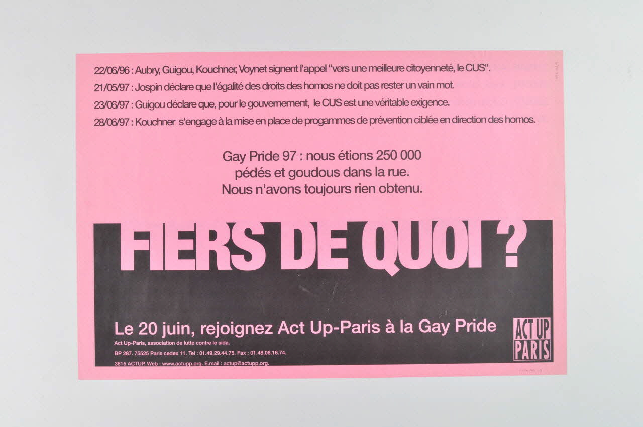 Act Up-Paris affiche Gay Pride 97 : nous étions 250.000 pédés et goudous dans la rue. Nous n'avons toujours rien obtenu / "Fiers de quoi?" France 1998 2004.212.9 Photo Mucem