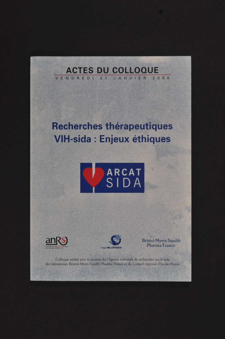 Association pour la Recherche, la Communication et les Actions pour l'Accès aux Traitements (ARCAT) BROCHURE "Actes du colloque : Recherches thérapeutiques VIH-sida : Enjeux éthiques" 1ère ed France 2001 2005.253.3 Photo Mucem