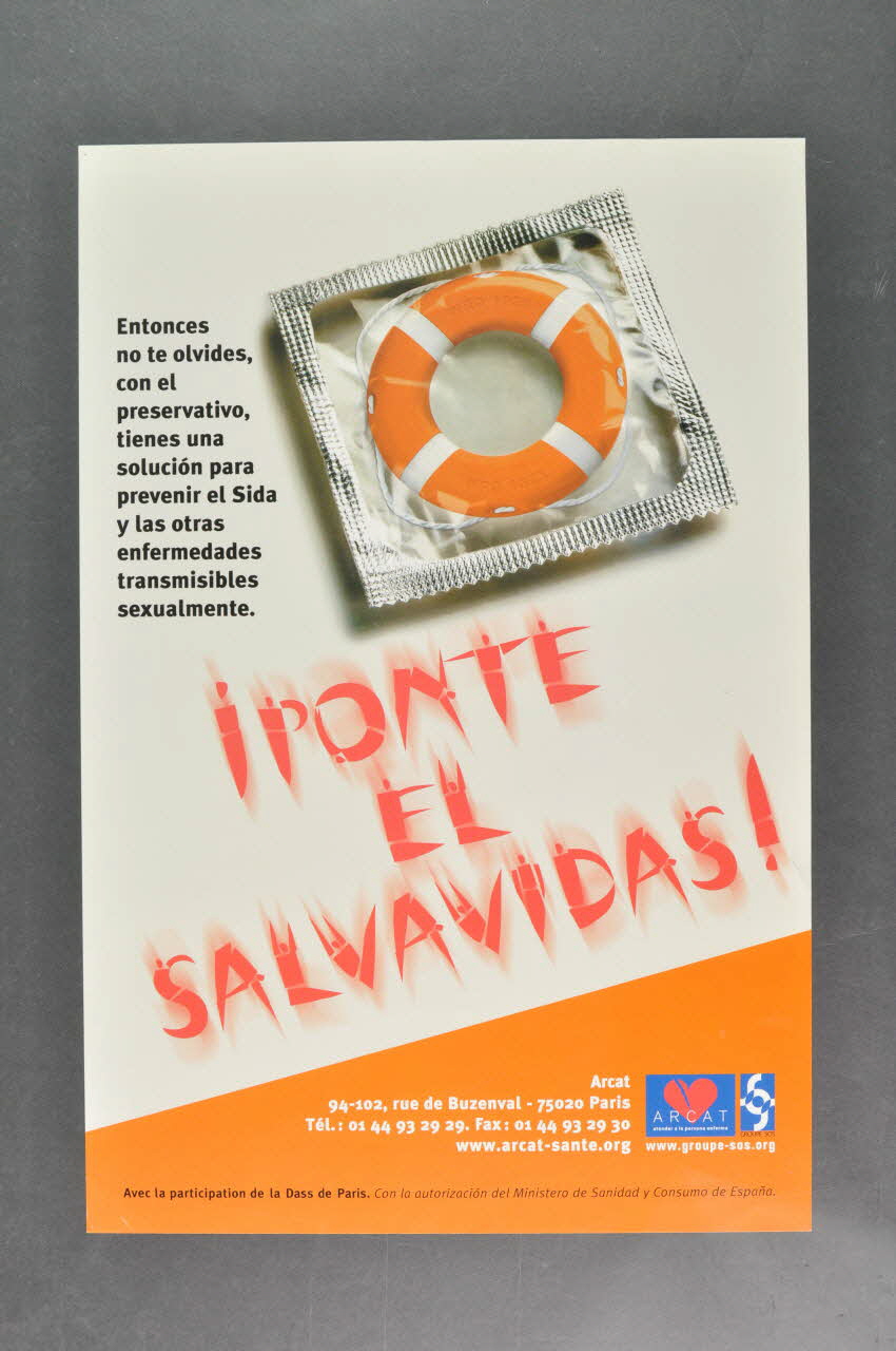 Association pour la Recherche, la Communication et les Actions pour l'Accès aux Traitements (ARCAT) affiche "I ponte el salvavidas !" (Et mets le sauve vies !" France 2003 2005.253.32 Photo Mucem