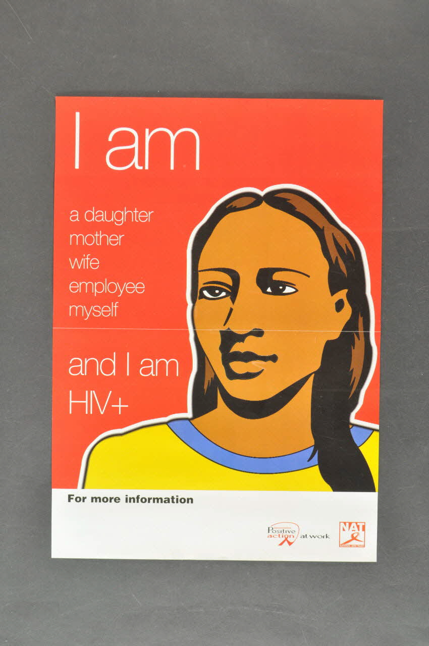 National Aids Trust (NAT) affiche "I am a daughter, mother, wife, employee myself and I am HIV +" (Je suis une fille, une ère, une femme, une employée, moi même, et je suis séropositive) Grande Bretagne 2004 2004.214.11 Photo Mucem