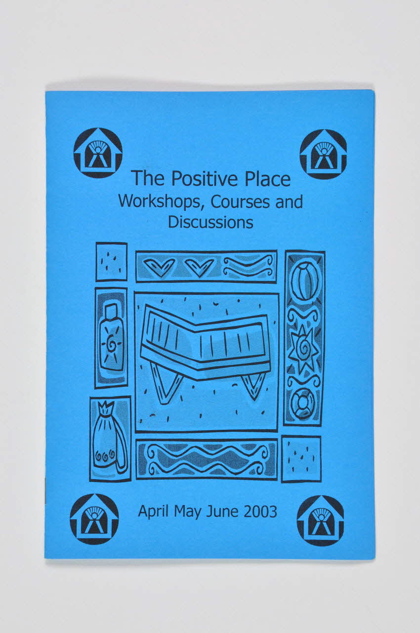 The Positive Place BROCHURE "The positive place. Workshops, courses and discussions" (Le lieu positif. Ateliers, cours et discussions) Grande Bretagne 2003 2003.131.70 Photo Mucem