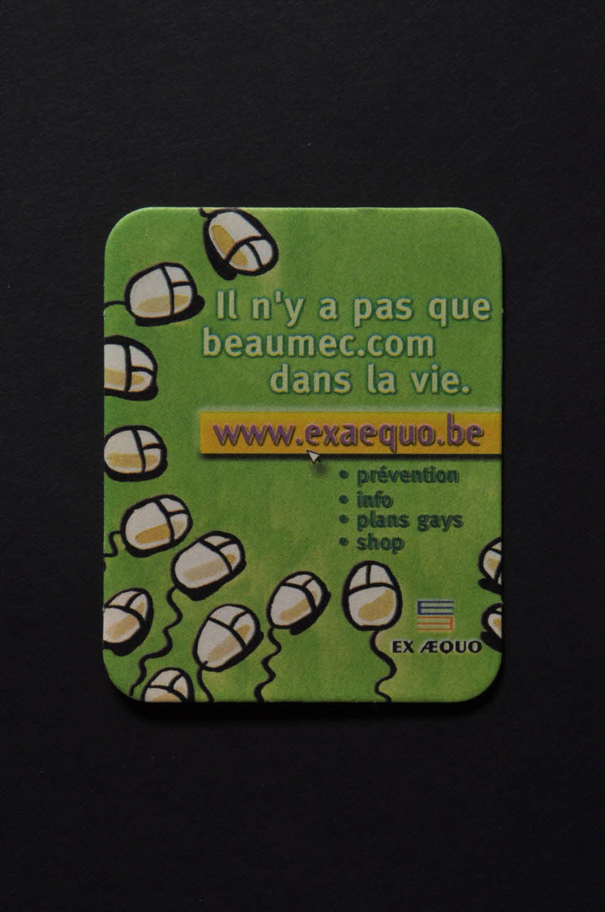 sous-bock "Il n'y a pas que beaumec.com dans la vie / www.exaequo.be" 2004.217.22 Photo Mucem