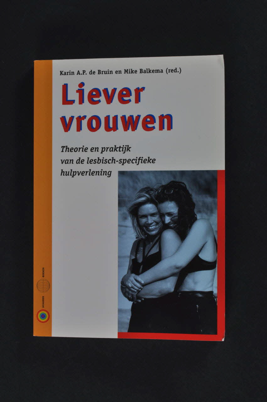 SAD Schorer Stichting livre "Liever vrouwen :Theorie en praktijk van de lesbisch - specifieke hulpverlening (Préférence pour les femmes : théorie et pratique des services de santé spécifiques pour les femmes lesbiennes) Pays-Bas 2003 2005.31.8 Photo Mucem