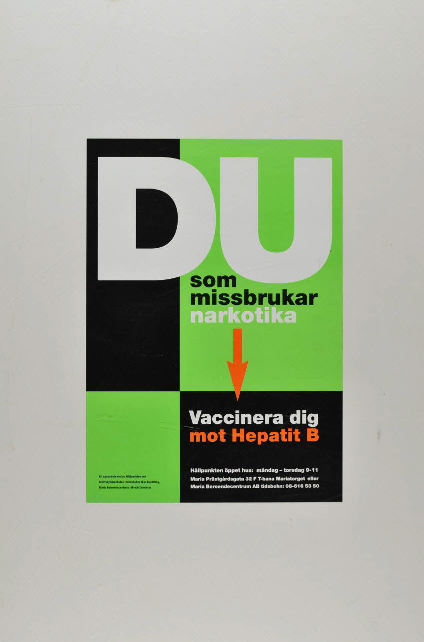 affiche "DU som missbrukar narkotika. Vaccinera dig mot Hepatit B" (Tu es consomateur de narcotiques. Vaccine toi contre l'hépatite B) 2005.35.40 Photo Mucem