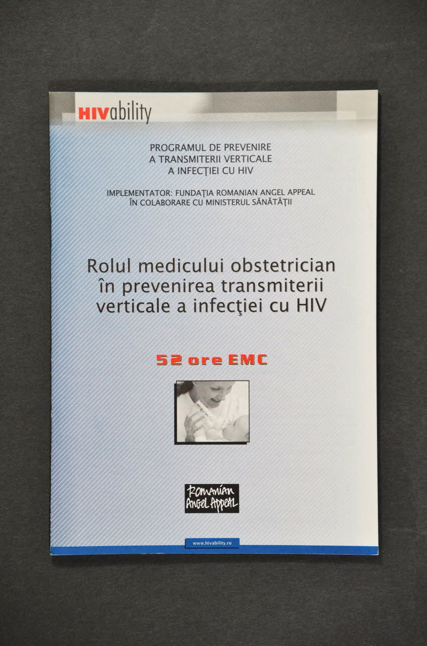 Romanian Angel Appeal BROCHURE "Rolul medicului obstetrician in prevenirea transmiterii verticale a infectiei cu HIV" (Rôle du médecin obstétricien pour prévenir la transmission verticale  du VIH) Roumanie 2004 2004.237.39 Photo Mucem