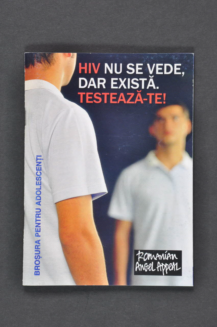 Romanian Angel Appeal BROCHURE "HIV nu se vede, Dar exista. Testeaza-te" (Le VIH ne se voit pas. Mais il existe. Faites le test) (pour les adolescents) Roumanie 2004 2004.237.4 Photo Mucem