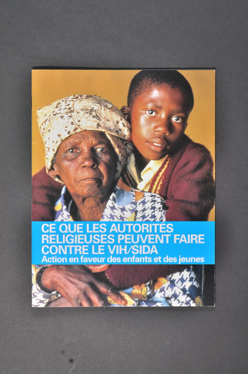 UNICEF Rapport Ce que les autorités religieuses peuvent faire contre le VIH/Sida. Action en faveur des enfants et des jeunes Lorraine, France 2004 2004.240.12 Photo Mucem