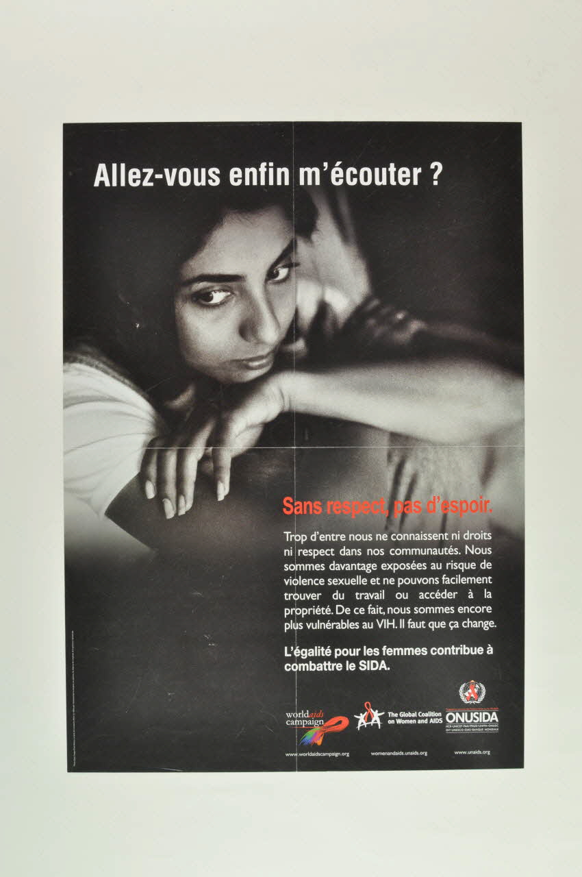 World Aids Campaign, The Global Coalition On Women affiche "Allez vous enfin m'écouter ? / Sans respect, pas d'espoir") Lorraine, France 2004 2004.240.22 Photo Mucem