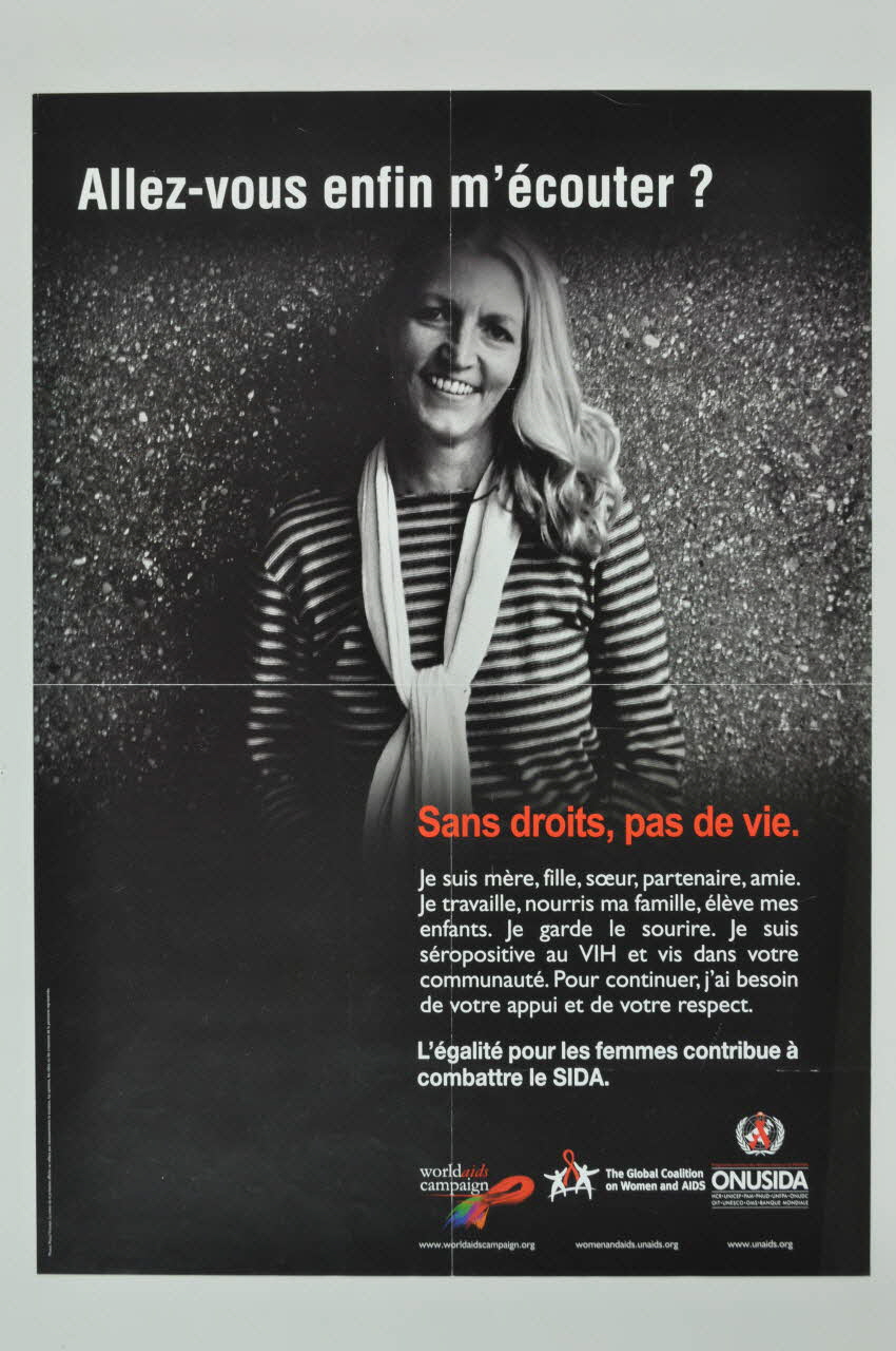 World Aids Campaign, The Global Coalition On Women affiche "Allez vous enfin m'écouter ? / Sans droits, pas de vie." Lorraine, France 2004 2004.240.23 Photo Mucem