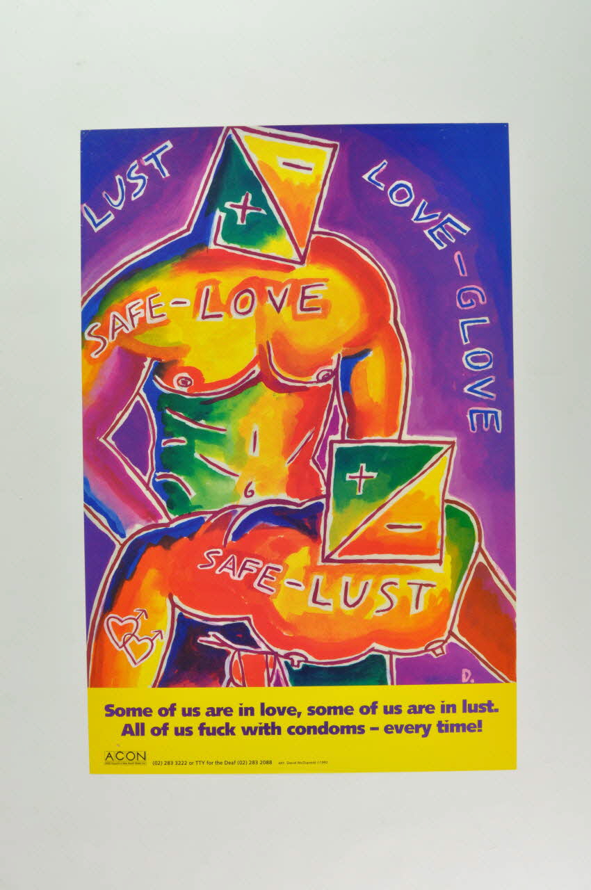 Aids Council Of New South Wales (Acon) affiche "Some of us are in love, some of us are in lust . All of us fuck with condoms - every time !" 'Certains de nous sont dans l'amour, certains de nous sont dans le désir. Nous baisons tous avec des présevatifs, chaque fois) Grande Bretagne 1992 2005.47.208 Photo Mucem