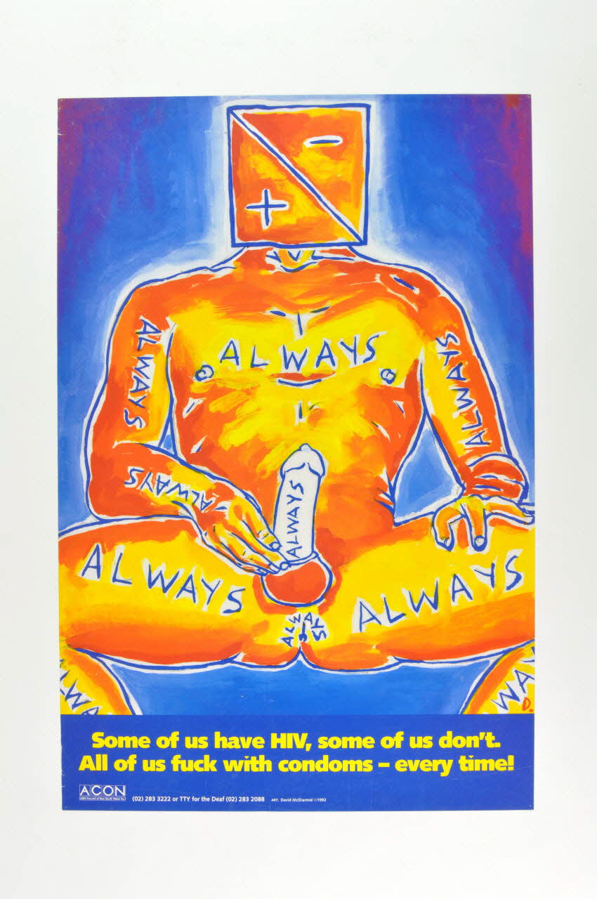 Aids Council Of New South Wales (Acon) affiche "Some of us have HIV, some of us don't .All of us fuck with condoms - every time !" (Certains de nous sont séropositifs, d'autres non. Nous baisons tous avec des préservatifs - chaque fois) Grande Bretagne 1992 2005.47.210 Photo Mucem
