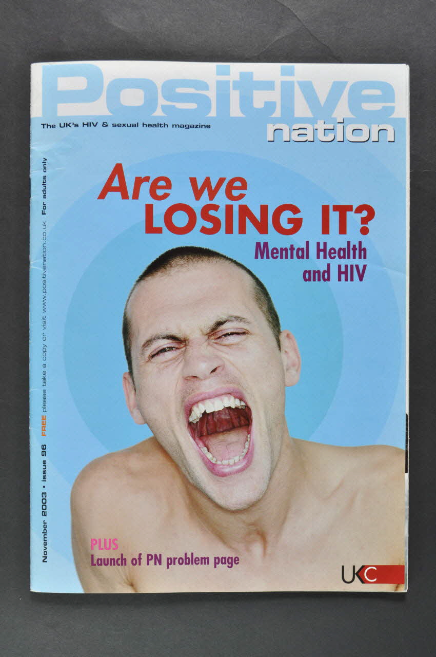 Positive Nation revue Are you loosing it ? Mental health and HIV" (Sommes nous en train de la perdre ? Santé mentale et VIH) Grande Bretagne 2003/11 2004.243.7 Photo Mucem