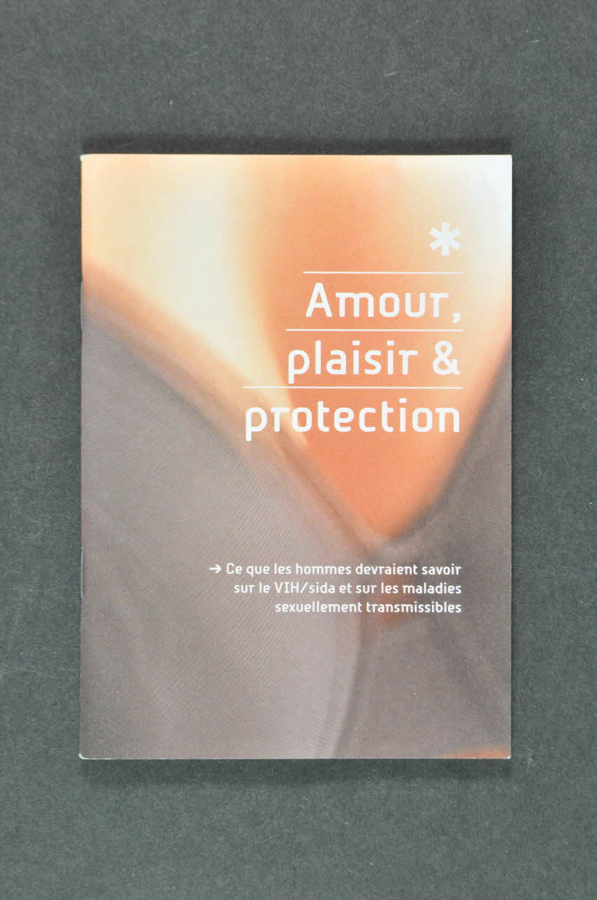 Aide Suisse Contre Le Sida (Ass) BROCHURE "Amour, plaisir et protection. Ce que les hommes devraient savoir sur le VIH/sida et sur les maladies sexuellement transmissibles" Lorraine, France 2004 2004.254.12 Photo Mucem