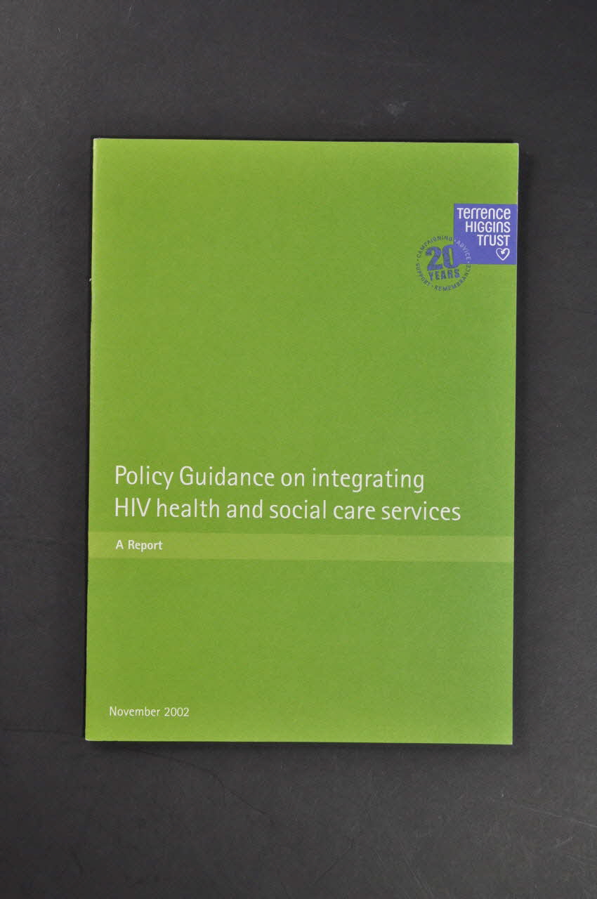 Terrence Higgins Trust Gb BROCHURE "Policy Guidance on integrating HIV health and social care services" (Guide pour l'intégration des services de santé et des services sociaux en matière de sida) Grande Bretagne 2002/11 2003.41.4 Photo Mucem