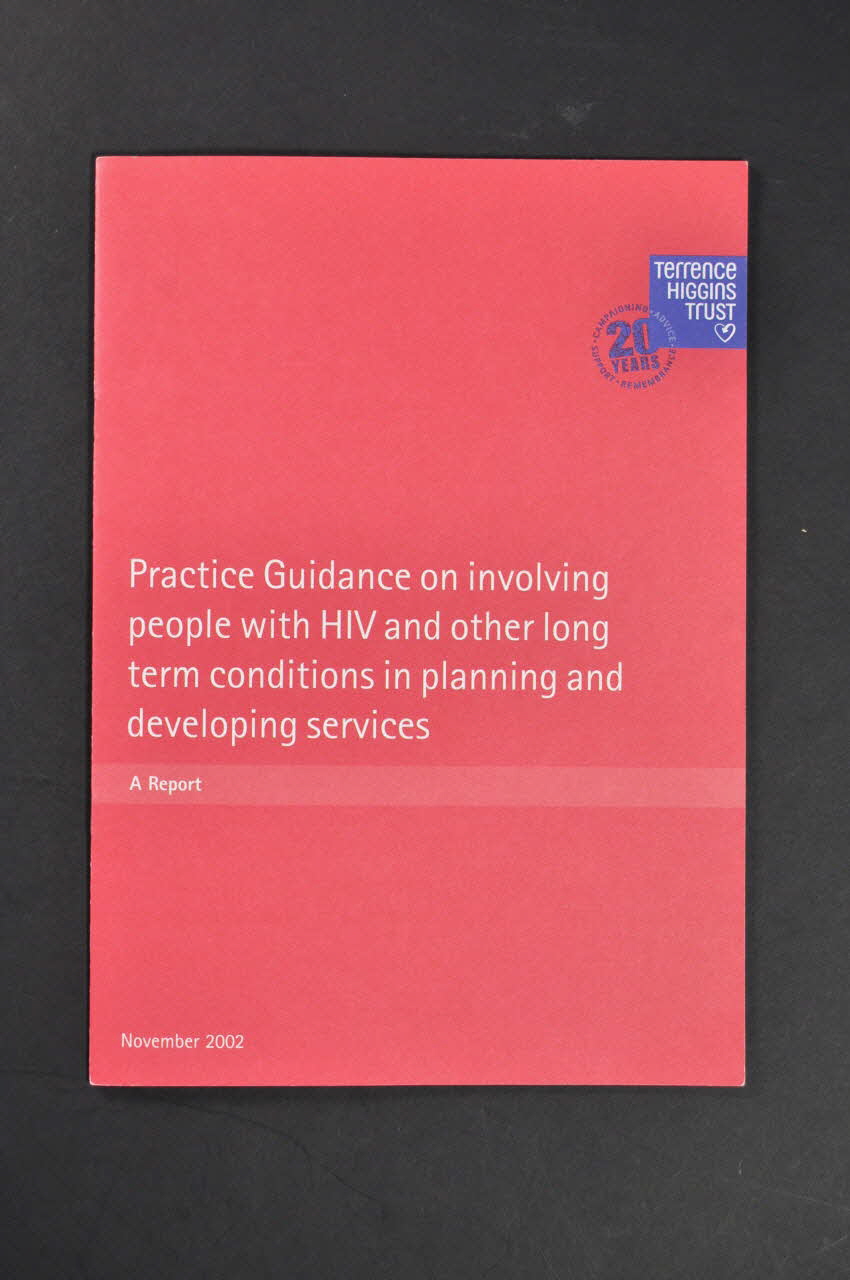 Terrence Higgins Trust Gb BROCHURE "Practice guidance on involving people with HIV and other long term conditions in planning and developing services" (Guide pratique pour engager les personnes séropositives ou dans d'autres situations à long terme dans des services de planification ou de développement) Grande Bretagne 2002/11 2003.41.5 Photo Mucem