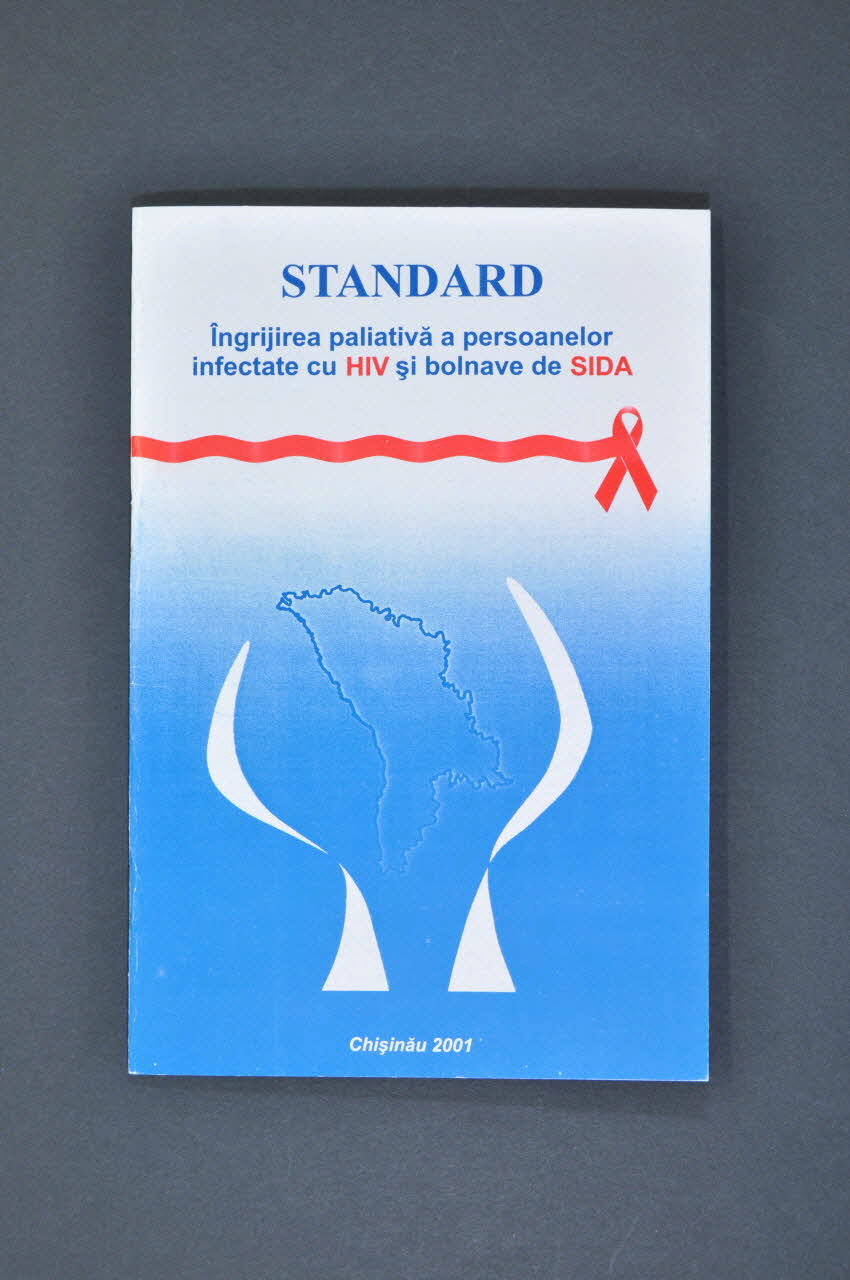 Fondation Soros De Moldavie BROCHURE "Standard. Ingrijirea paliativa a persoanelor infectate cu HIV si bolnave de Sida" Moldavie 2001 2005.57.14 Photo Mucem