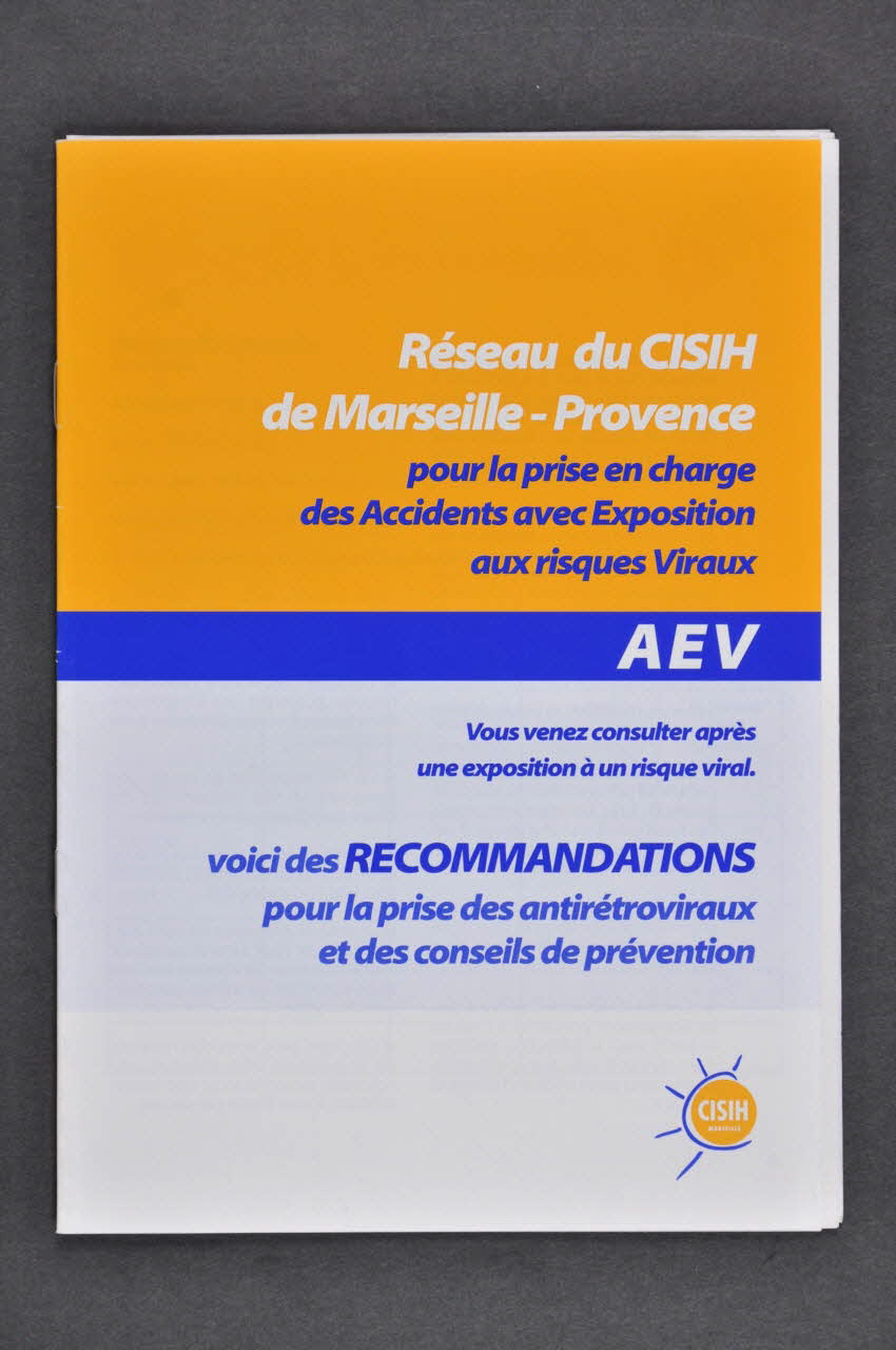 Cisih Marseille BROCHURE Réseau du CISIH de Marseille-Provence pour la prise en charge des Accidents avec Exposition aux risques viraux... Voici des recommandations pour la prise des antirétroviraux et des conseils de prévention" Provence-Alpes-Côte d'Azur, France 2003/7 2005.8.67.1-2 Photo Mucem