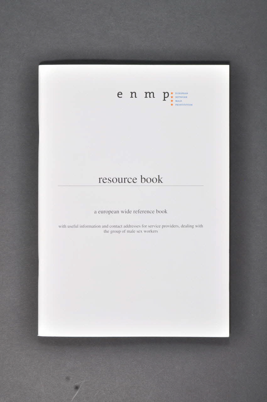 European Network Male Prostitution (Enmp) BROCHURE "Resource book. A european wide reference book with useful information and contact adresses for service providers, dealing with the group of male sex workers" (Livre de ressource. Un livre de références sur toute l'Europe, avec des informations et des adresses utiles pour les fournisseurs de services, pour les travailleurs du sexe masculins) Pays-Bas 1999/9 2003.94.48 Photo Mucem