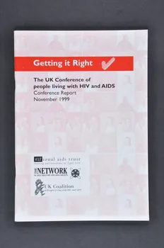 National Aids Trust - Network of Self Help HIV BROCHURE "Getting it right. The UK Conference of people living with HIV and AIDS, Conference Report" (Le rendre droit. La conférence des personnes vivant avec le VIH et le sida dans le Royaume Uni) Grande Bretagne 1999/11 2003.94.49 Photo Mucem
