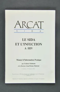 Association pour la Recherche, la Communication et les Actions pour l'Accès aux Traitements (ARCAT) BROCHURE "Le sida et l'infection à HIV. Manuel d'information pratique" 5° édition France 1988 2005.97.63 Photo Mucem