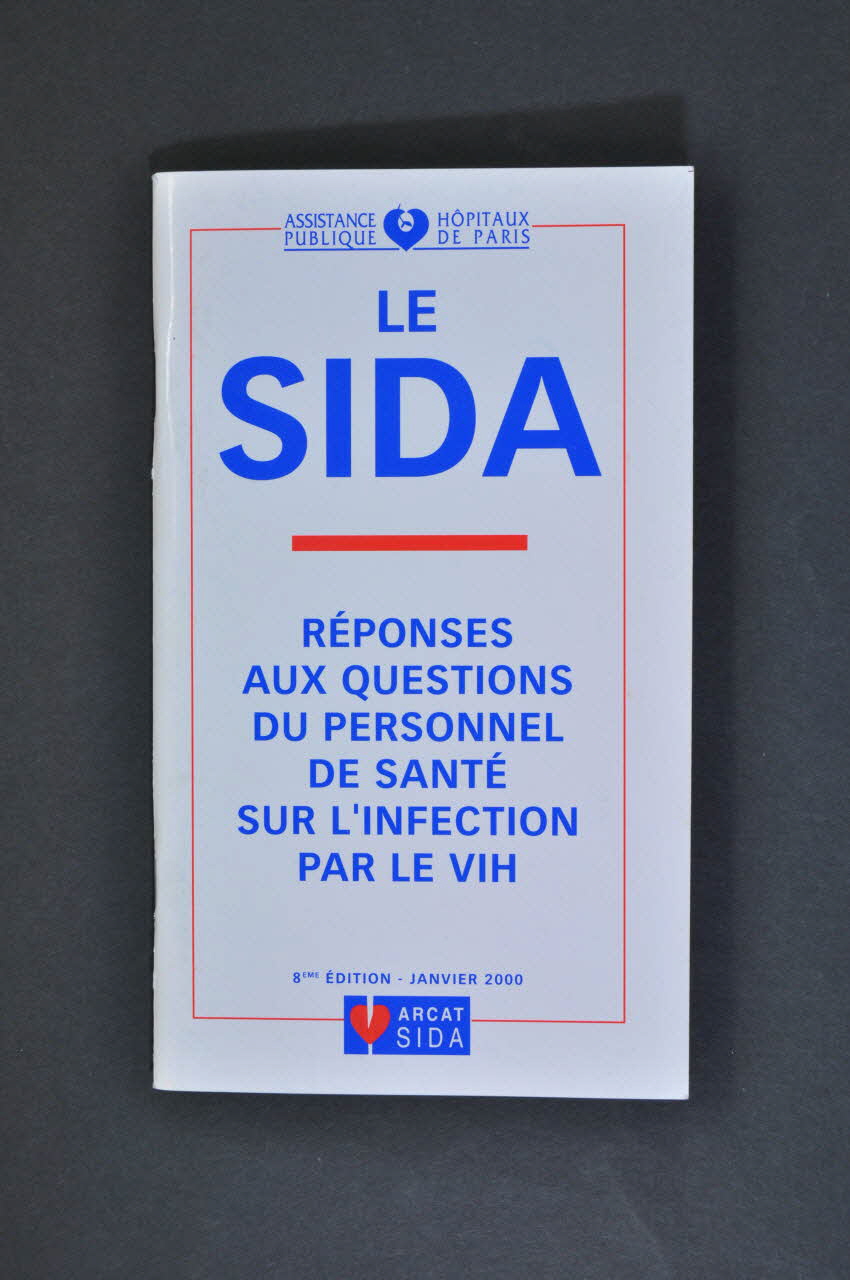 Association pour la Recherche, la Communication et les Actions pour l'Accès aux Traitements (ARCAT) BROCHURE "Le Sida. Réponses aux questions du personnel de santé sur l'infection par le VIH" (8ème édition) France 2000/1 2005.97.80 Photo Mucem
