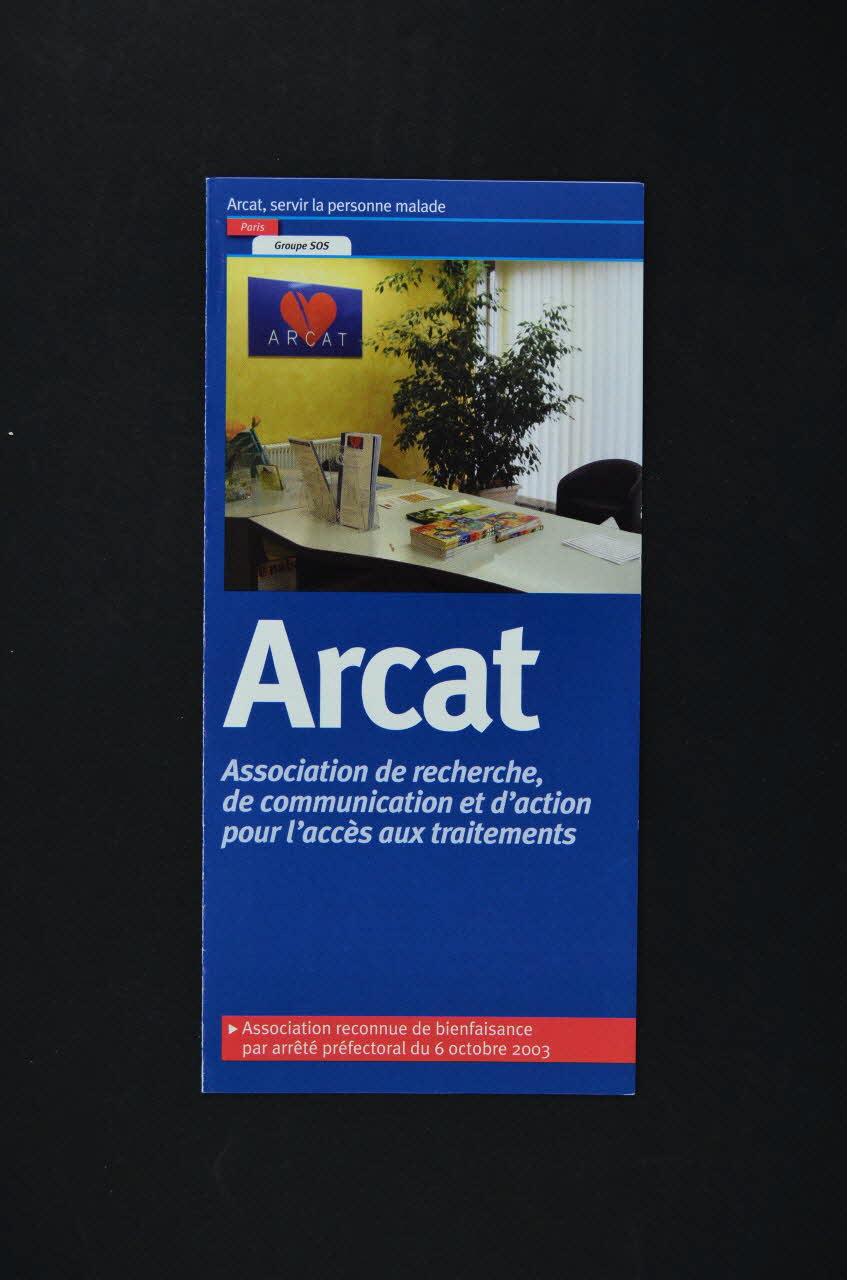 Association pour la Recherche, la Communication et les Actions pour l'Accès aux Traitements (ARCAT) Dépliant "ARCAT. Association de recherche, de communication et d'action pour l'accès aux traitements" France 2004/3 2005.97.87 Photo Mucem