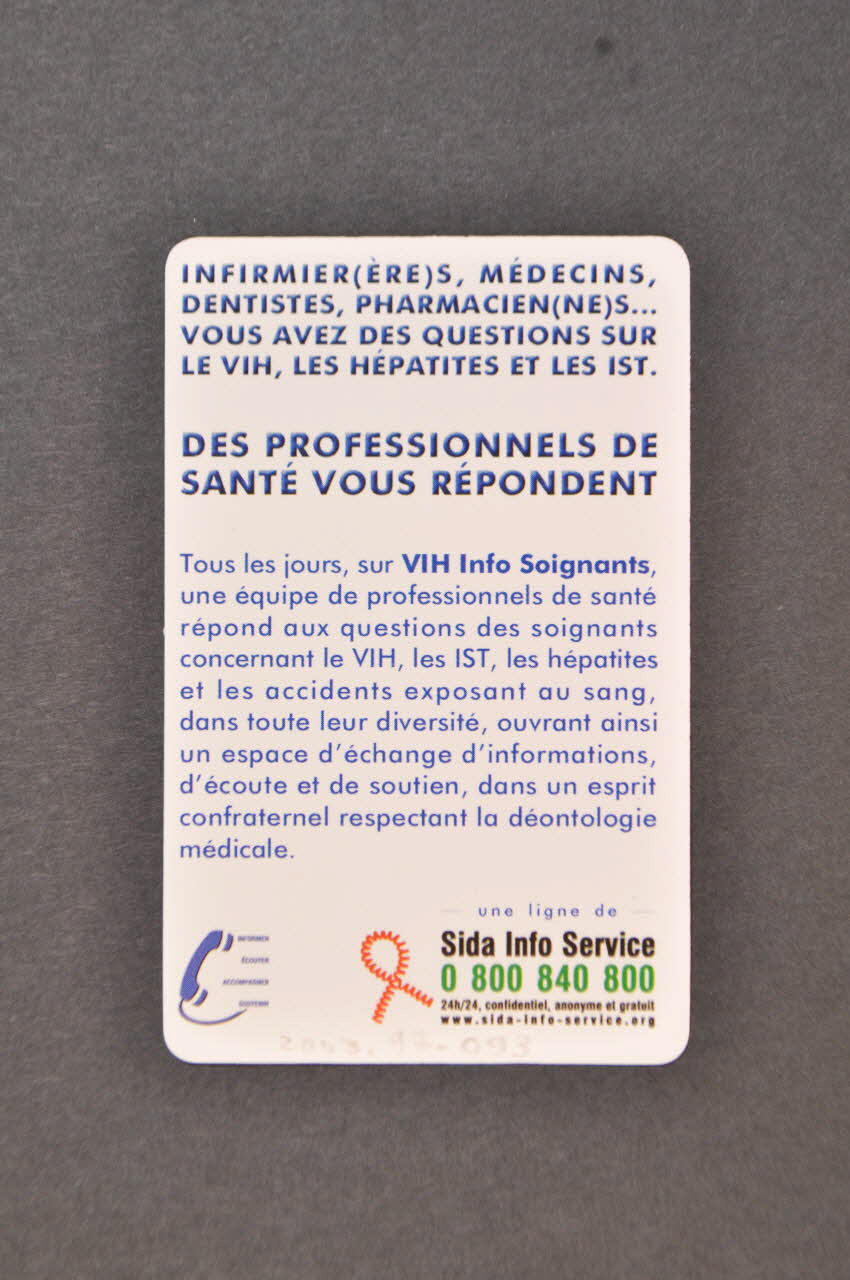 Vih Info Soignants Carte d'information "Donnez des réponses à vos questions / Infirmier(ère)s, médecins, dentistes, pharmacien(ne)s... vous avez des questions sur le VIH, les hépatites et les IST / Des professionnels de santé vous répondent" France 2003 2003.97.93 Photo Mucem