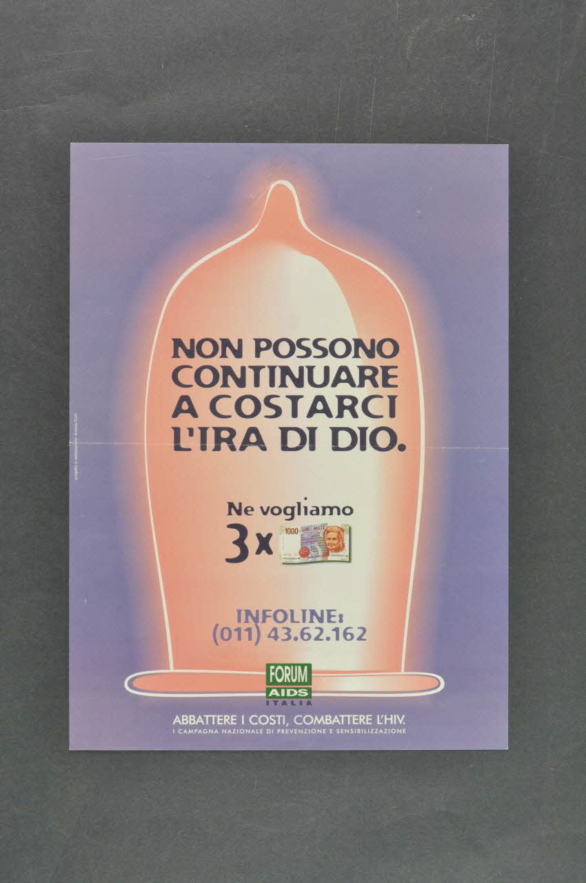 Forum Aids Italia affiche "Non possono continuare a costarci l'ira di dio" / I Campagna Nazionale di Prevenzione e Sensibilizzazione (On ne peut pas continuer à ce que cela nous coûte la colère de Dieu) Italie 1996 2003.98.25 Photo Mucem