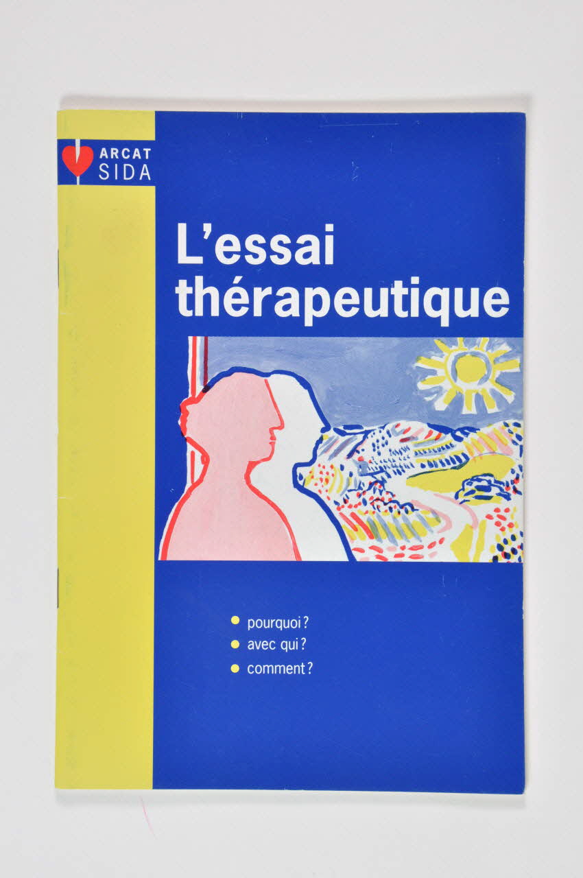 Association pour la Recherche, la Communication et les Actions pour l'Accès aux Traitements (ARCAT) BROCHURE "L'essai thérapeutique" France 1995/7 2003.99.44 Photo Mucem
