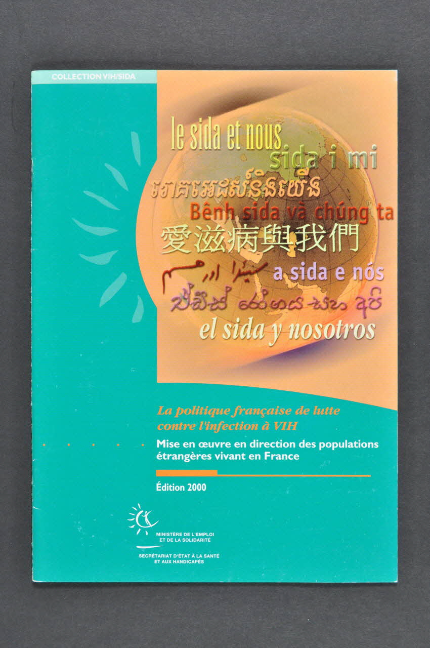 Ministère de l'Emploi et de la Solidarité BROCHURE Le sida et nous. La politique française de lutte contre l'infection à VIH. Mise en oeuvre en direction des populations étrangères vivant en France." France 2000 2003.99.55 Photo Mucem