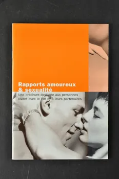 Aide Suisse Contre Le Sida (Ass) BROCHURE "Rapports amoureux et sexualité. Une brochure destinée aux personnes vivant avec le VIH et à leurs partenaires" Lorraine, France 2002 2004.56.22  Photo Mucem