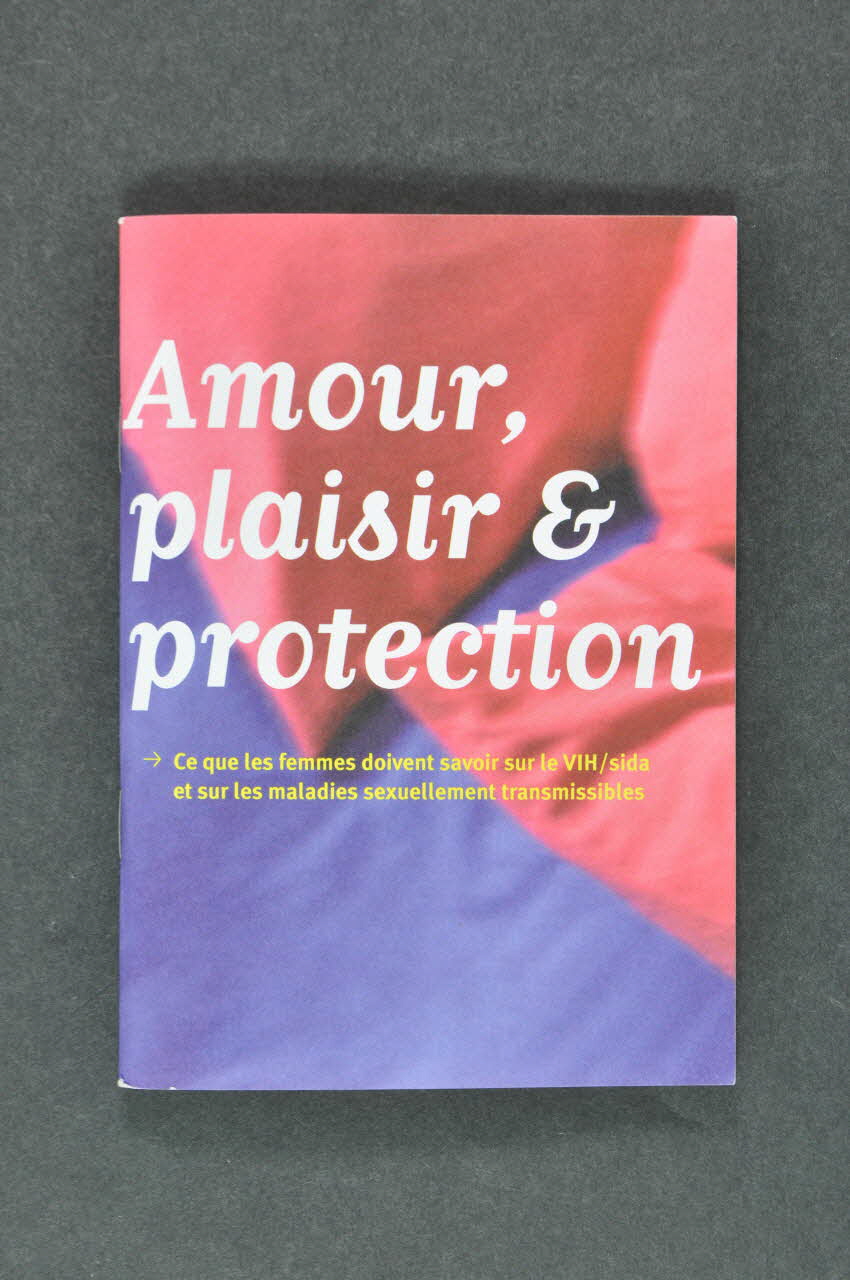 Aide Suisse Contre Le Sida (Ass) BROCHURE "Amour, plaisir et protection. Ce que les femmes doivent savoir sur le VIH/Sida et sur les maladies sexuellement transmissibles" Lorraine, France 2004 2004.56.25 Photo Mucem