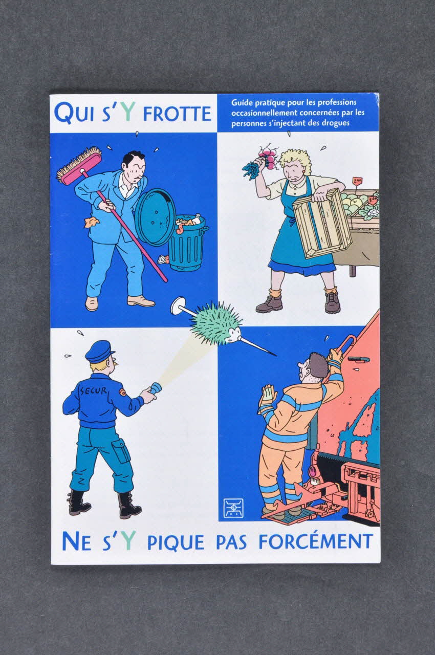 Groupe Sida Genève BROCHURE "Qui s'y frotte ne s'y pique pas forcément". Guide pratique pour les professions occasionnellement concernées par les personnes s'injectant des drogues" Lorraine, France 2001/5 2004.56.3 Photo Mucem