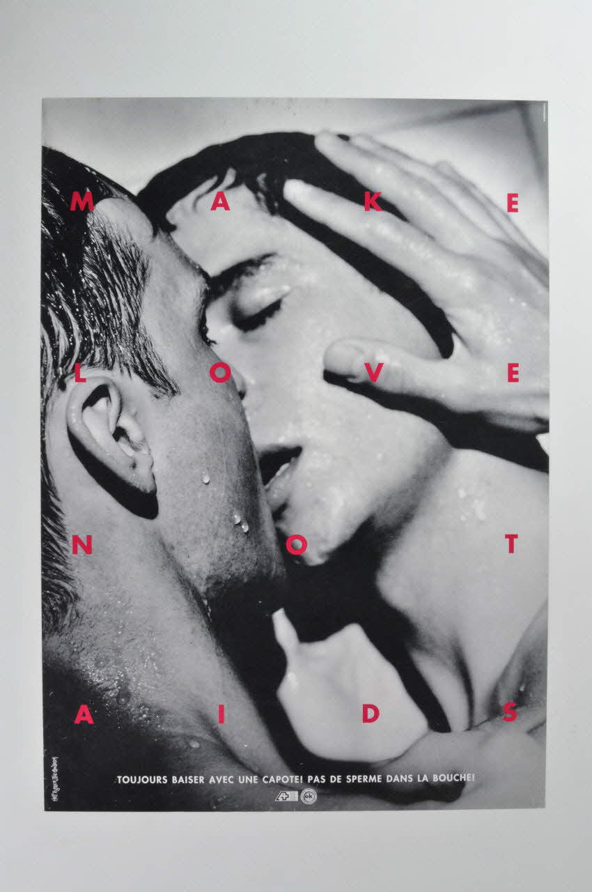 affiche "Make love not AIDS (Faites l'amour, pas le sida) / Toujours baiser avec une capote !  Pas de sperme dans la bouche" 2004.56.45 Photo Mucem
