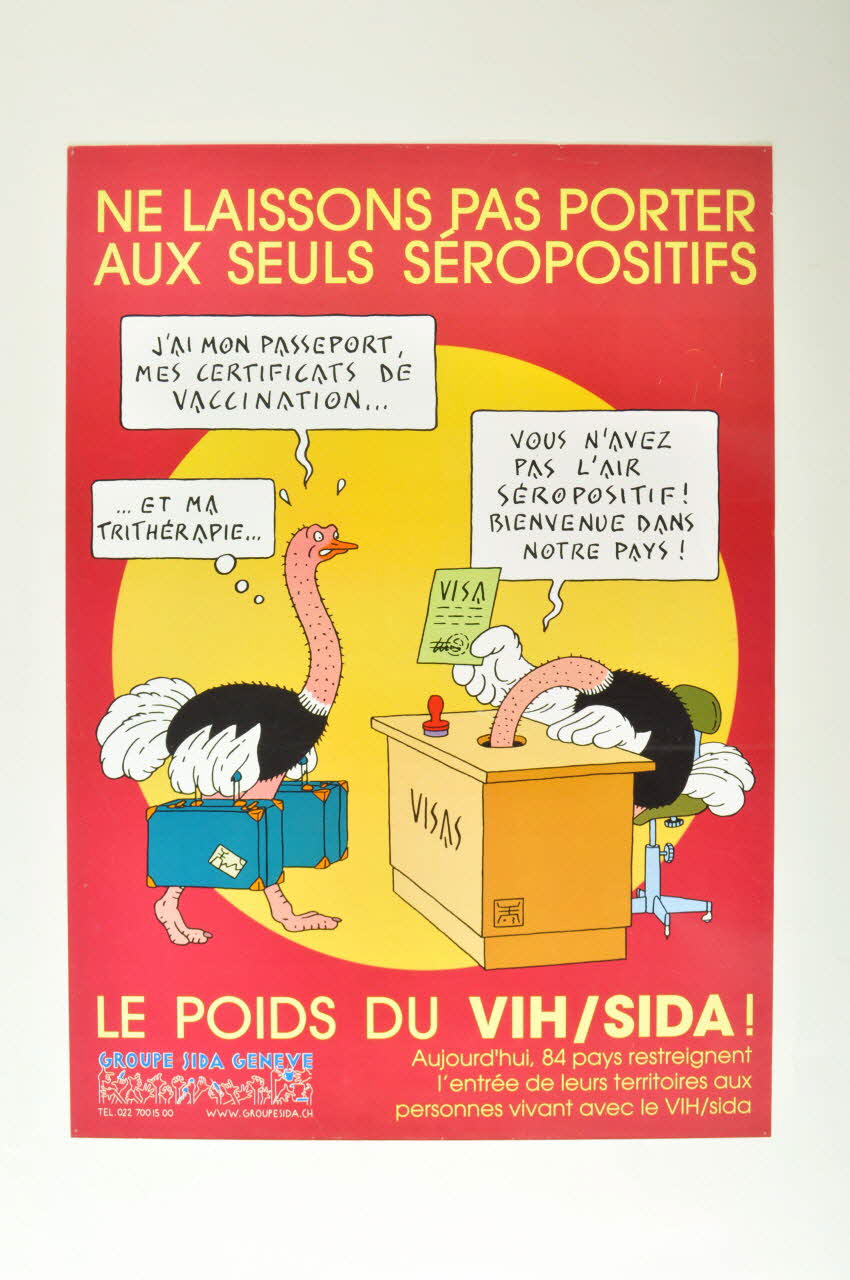 affiche "Ne laissons pas porter aux seuls séropositifs le poids du VIH / Sida " / "Aujourd'hui 84 pays restreignent l'entrée de leurs territoires aux personnes vivant avec le VIH/Sida" 2004.56.48 Photo Mucem