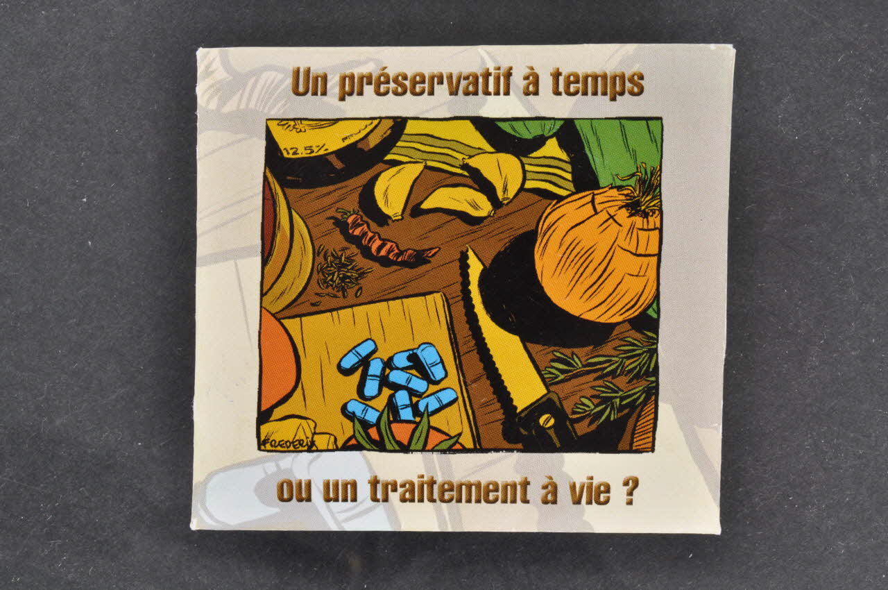 Groupe Sida Genève Préservatif "Un préservatif à temps ou un traitement à vie" Lorraine, France 2004 2004.56.74.1-4 Photo Mucem