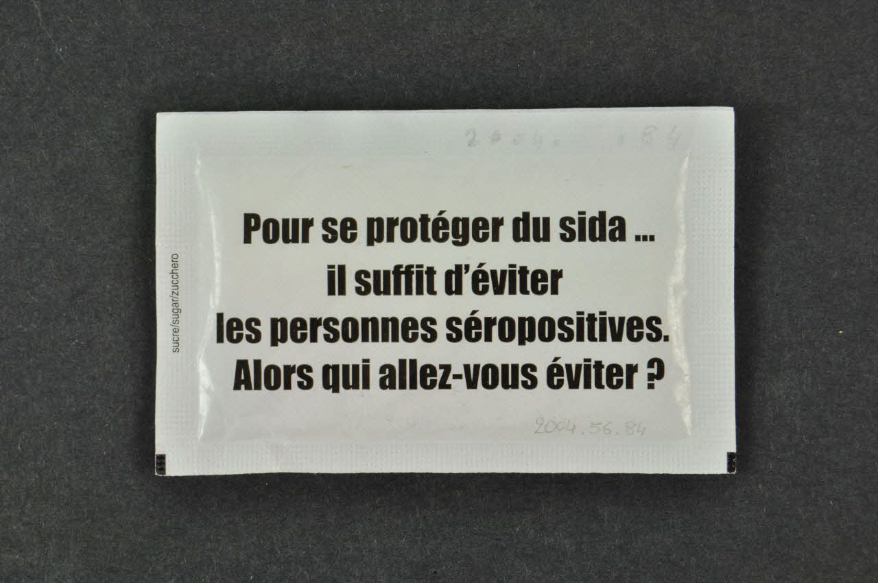 Groupe Sida Genève Sucre en poudre "Pour se protéger du sida... il suffit d'éviter les personnes séropositives. Alors qui allez-vous éviter?" Lorraine, France 2004 2004.56.84 Photo Mucem