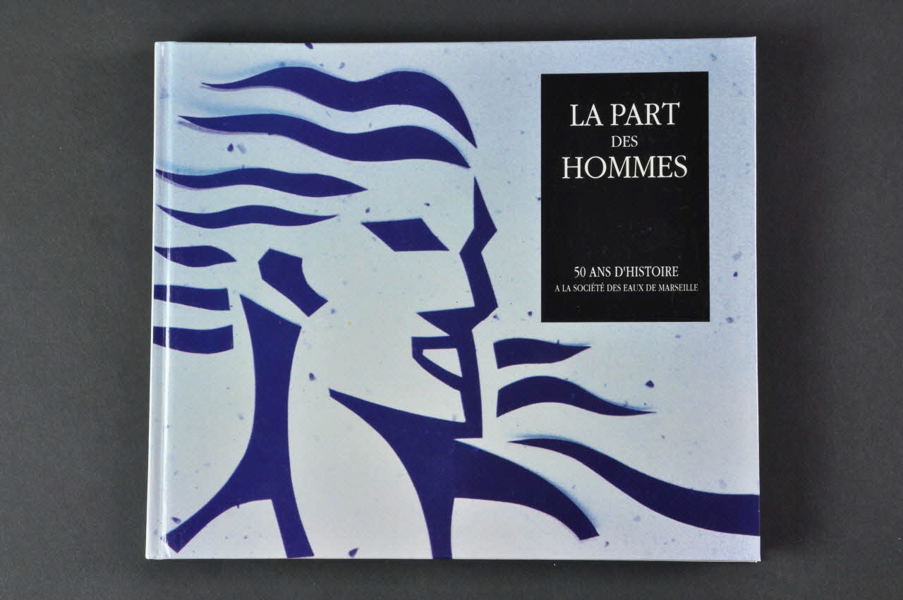 Société Des Eaux De Marseille livre La part des Hommes : 50 ans d'histoire Provence-Alpes-Côte d'Azur, France 1993 2006.238.9 Photo Mucem