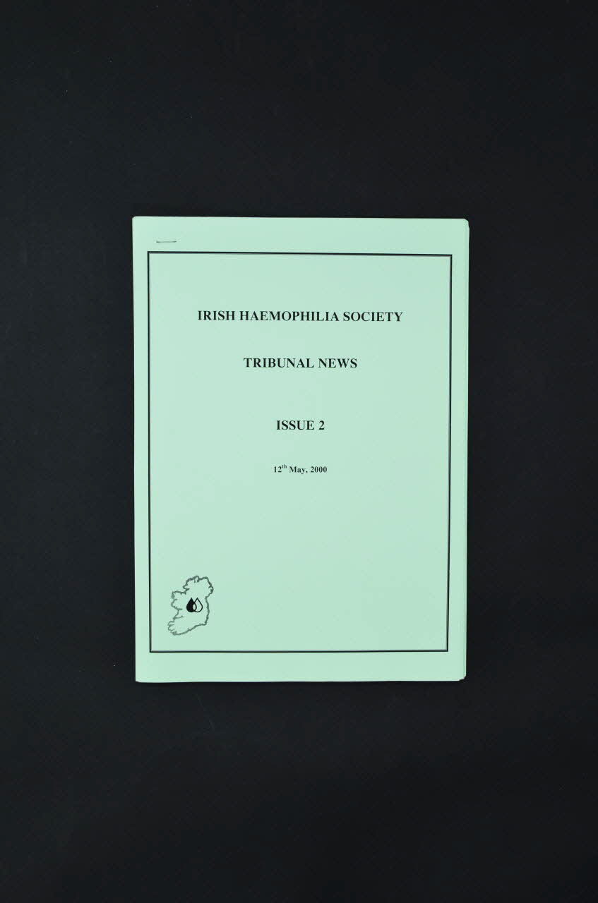 Irish Haemophilia Society Rapport Irish Haemophilia Society Tribunal News. Issue 2 ., 12th May 2000 . Tribunal of Inquiry into the infection with HIV and Hepatitis C of persons with Haemophilia and related matters. Auditions des 8,9,10,11, 12 mai 2000. Enquête judiciaire sur l'infection par le VIH et l'hépatite C de personnes hémophiles ou ayant des maladies liées Irlande 2000/5 2006.29.8 Photo Mucem