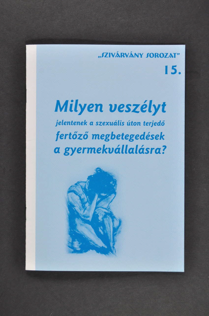 Revue Szivarvany Sorozat (Rainbow Publications), revue "Szivarvany Sorozat", n°15, 2004, "Milyen veszélyt jelentenek a szexualis uton terjedo fertozo megbetegedesek a gyermekvallalasra ?" Hongrie 2004 2006.72.20 Photo Mucem