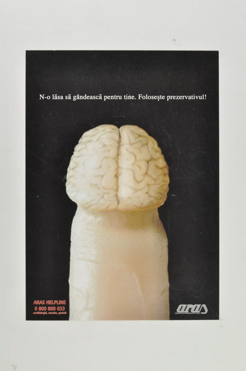 Asociatia Romana Anti-Sida (Aras) affiche "N-o lasâ sâ gândeascâ pentru tine. Foloseste prezervaativul !" (... Utilise un préservatif) Roumanie 2006 2006.79.1 Photo Mucem