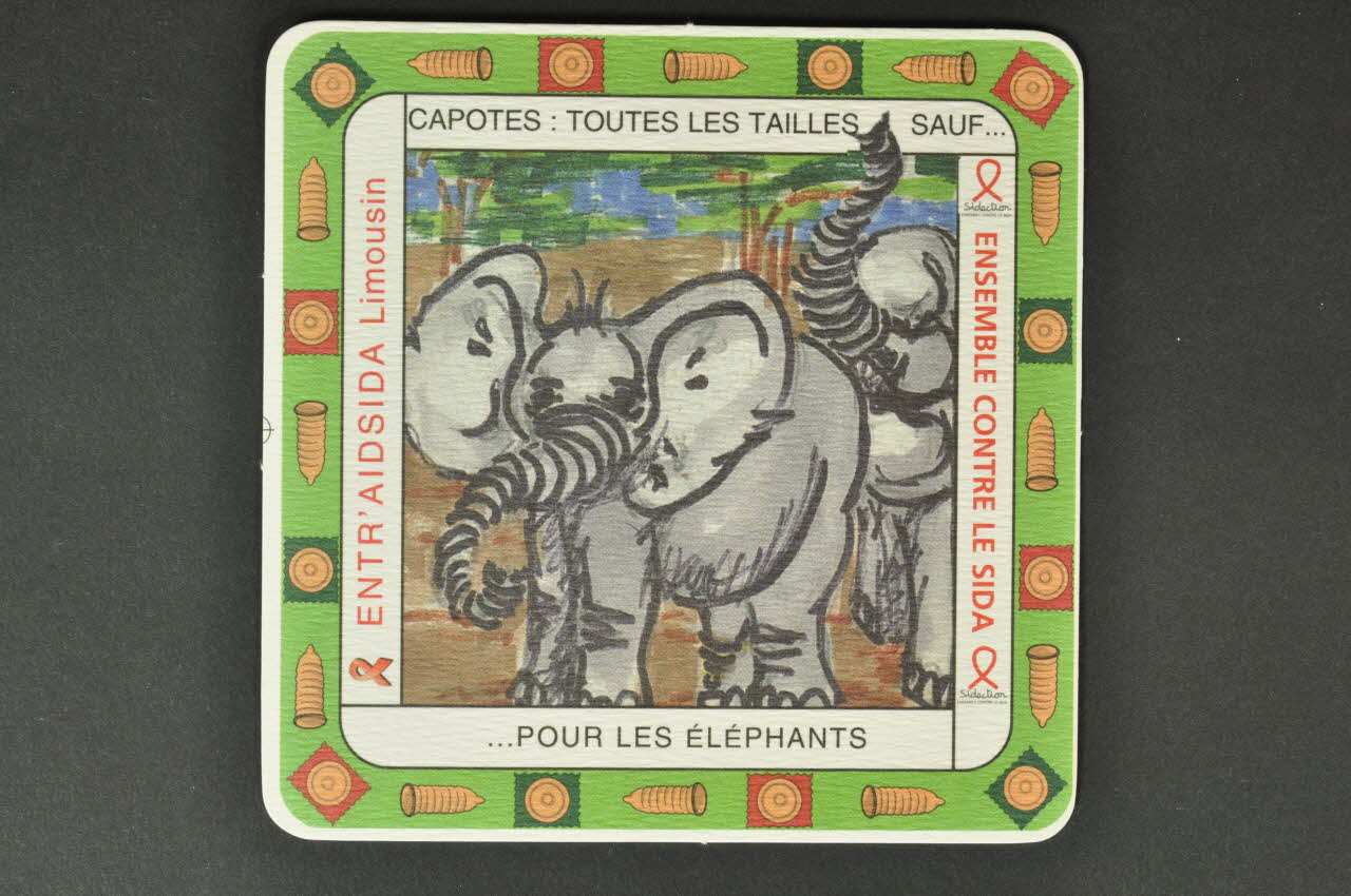 Entr'aidsida Limousin sous-bock "Capotes : toutes les tailles, sauf... pour les éléphants" Limousin, France 2006 2006.81.7 Photo Mucem