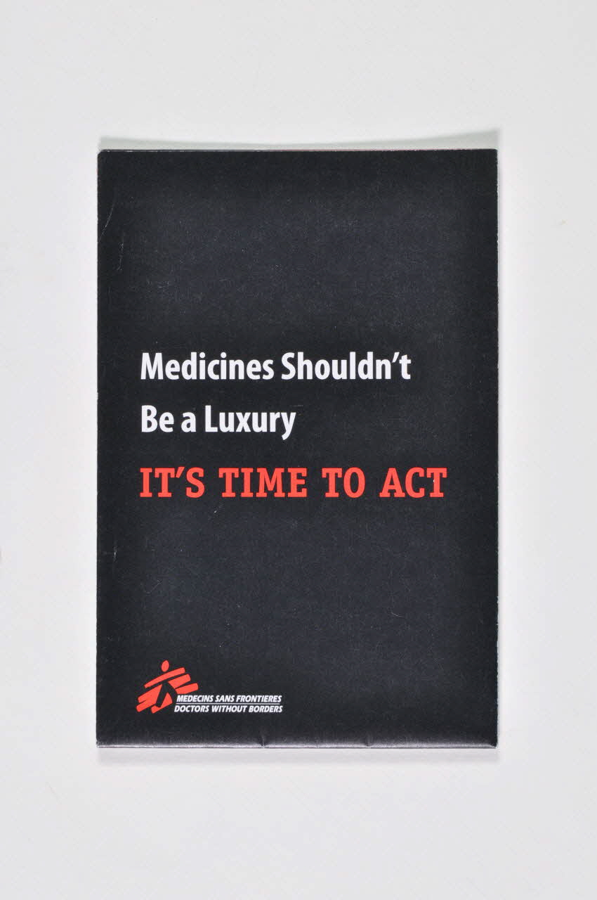 Médecins Sans Frontières Canada Affiche-dépliant "Medicines shouldn't be a luxury. It's time to act" (Les traitements de devraient pas être un luxe. Il est temps pour agir) Canada 2006 2008.32.1 Photo Mucem