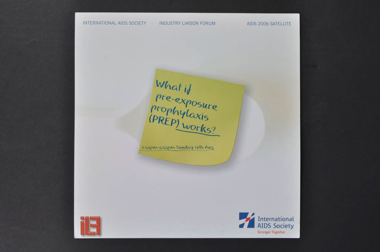 International Aids Society, Industry Liaison Forum programme "What if pre-exposure prophylaxis works ?" (Qu'en est-il si la prophylaxie pre exposition marche ?) International 2006/8 2008.32.101 Photo Mucem
