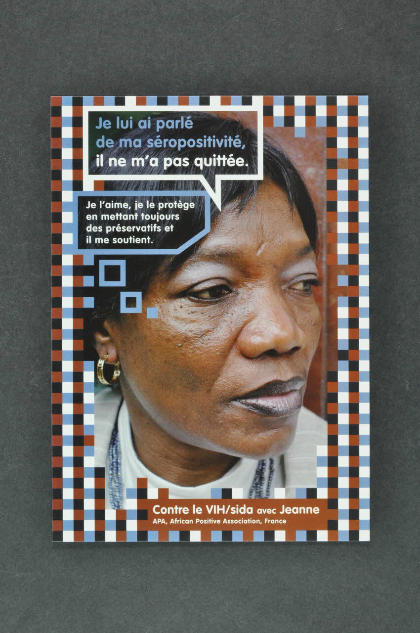 Association Afrique Avenir carte postale "Je lui ai parlé de ma séropositivité, il ne m'a pas quittée. Je l'aime, je le protège en mettant toujours des préservatifs et il me soutient. France 2008 2008.33.15 Photo Mucem