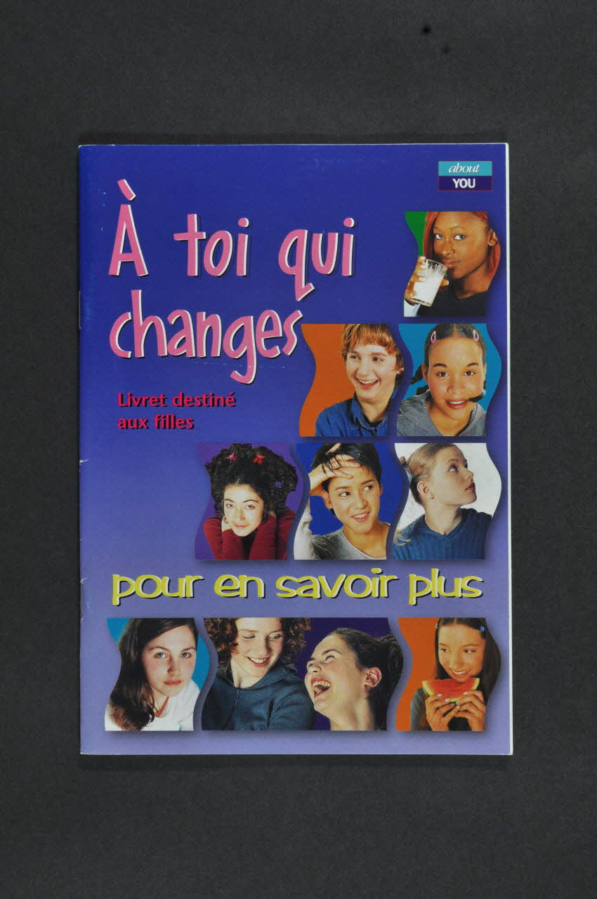 Procter & Gamble (Always, Tampax Et Alldays) BROCHURE "A toi qui changes. Livret destiné aux filles. Pour en savoir plus. France 2001 2008.45.11 Photo Mucem