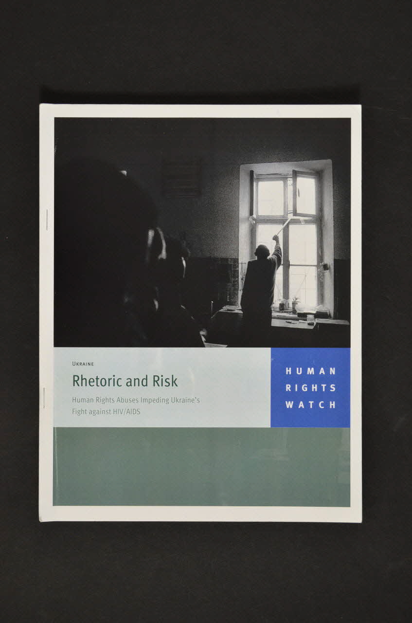 Human Rights Watch BROCHURE "Rhetoric and Risk. Human right abuses impeding Ukraine's Fight against AIDS" ' (Réthorique et risque. Abus contre les droits de l'homme empêchant le combat contre le sida en Ukraine) Ukraine 2006/3 2008.49.3 Photo Mucem