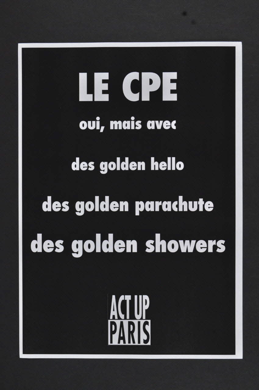 Act Up-Paris tract "Le CPE / oui, mais avec / des golden hello / des golden parachute / des golden showers" Île-de-France, France 2006 2008.9.56 Photo Mucem