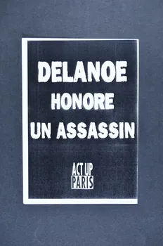 Act Up-Paris tract "25 millions de morts du sida. Delanoë a oublié" / "Delanoë honore un assassin" France 2006/9/2 2008.9.67  Photo Mucem