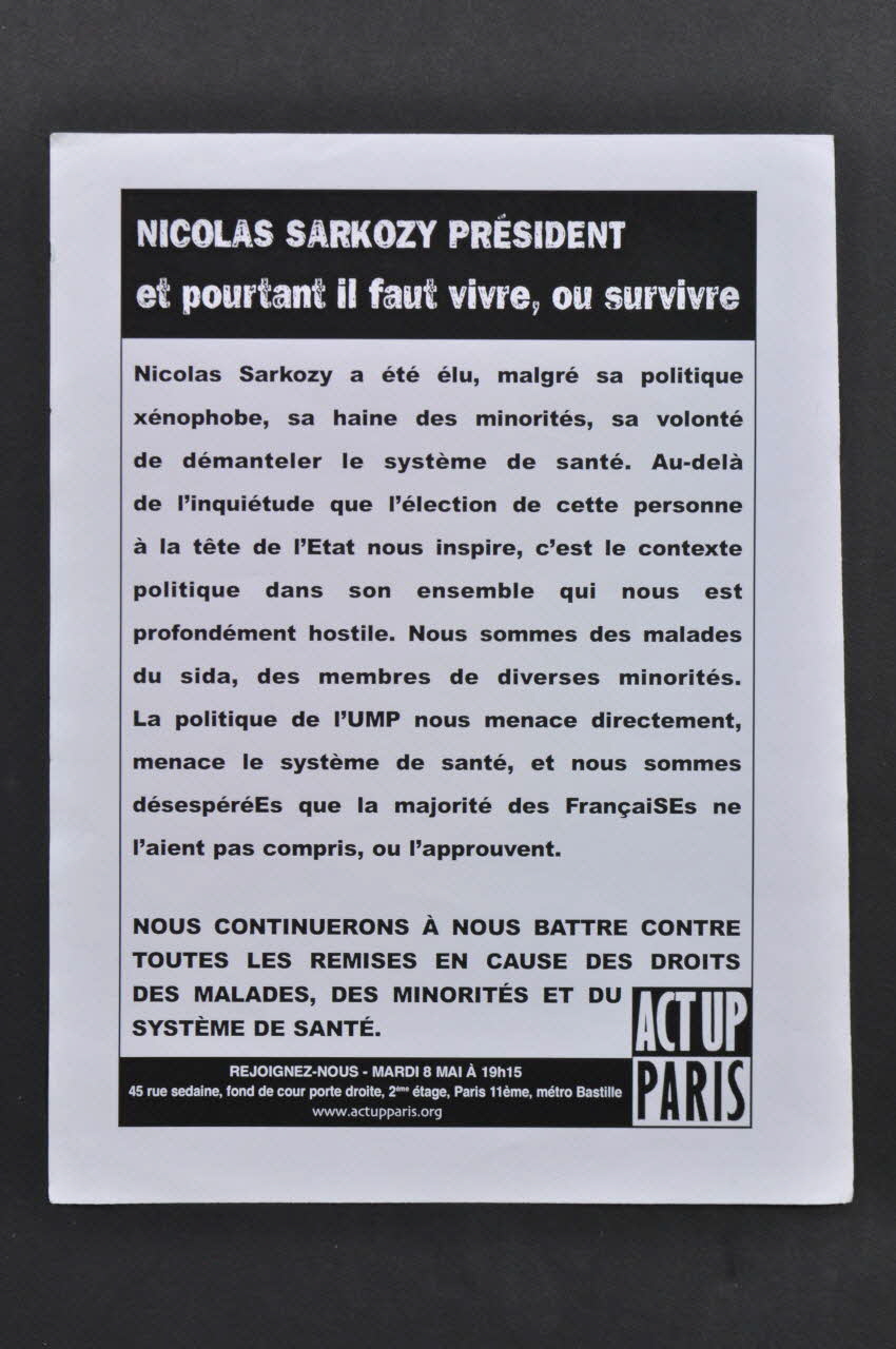 Act Up-Paris tract "Nicolas Sarkozy président et pourtant il faut vivre, ou survivre... / Nous continuerons à nous battre contre toutes les remises en cause des droits des malades, des minorités et du système de santé." Île-de-France, France 2007/5/8 2008.9.71 Photo Mucem